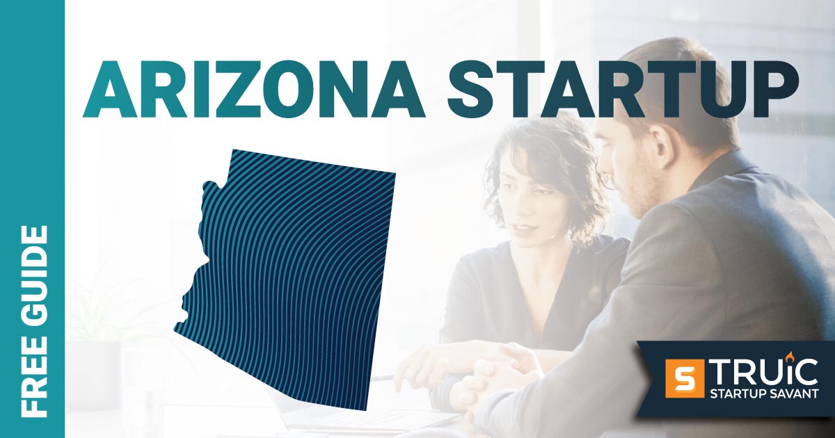 Outline of Arizona with text saying, Start a Startup, over an image of entrepreneurs working at a startup office.