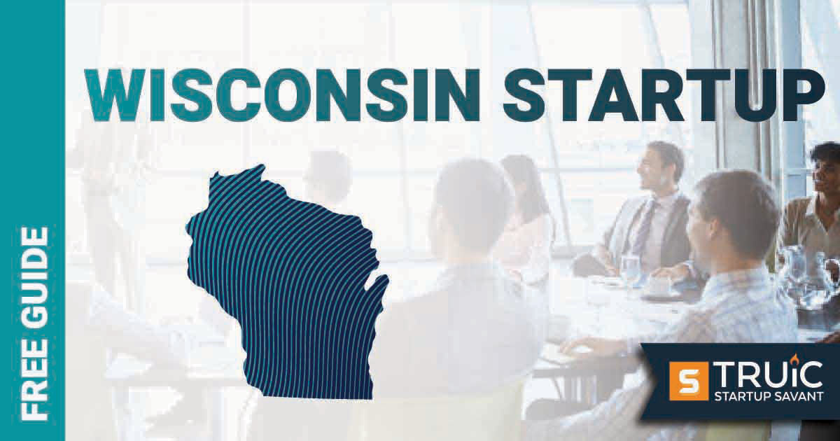 Outline of Wisconsin with text saying, Start a Startup, over an image of entrepreneurs working at a startup office.
