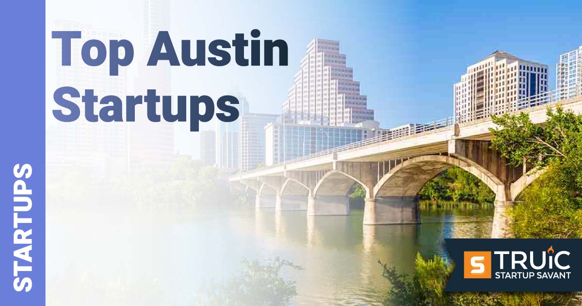 16 Top Austin Startups to Watch in 2023 TRUiC